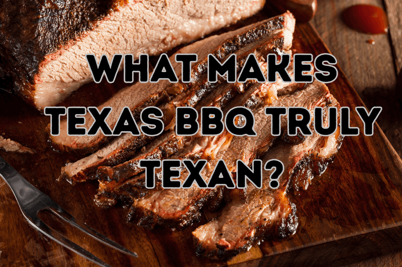 What Makes Texas BBQ Truly Texan