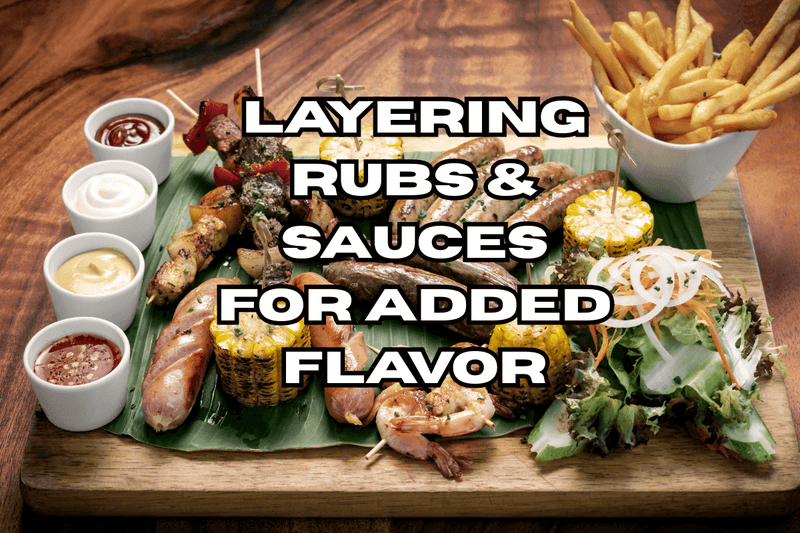 layered BBQ flavor techniques for better flavor and variety in food cooking