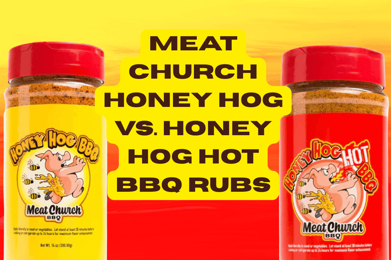  Meat Church Honey Hog and Honey Hog Hot rubs side by side for sweet and spicy BBQ flavor comparisons