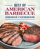 The cover of the Best of American Barbecue Smoker Cookbook - Paperback from Books by splitShops features sliced smoked steak and salsa arranged on a plate, with Will Budiaman as the author. This cookbook is perfect for those looking to master pitmaster skills and discover mouthwatering BBQ recipes.