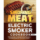 Smoking Meat: Electric Smoker Cookbook: Ultimate Smoker Cookbook for Real Pitmasters, Irresistible Recipes for Your Electric Smoker: Book 4 paperback featuring a rack of ribs and a bowl of barbecue sauce on the cover with temperature guides.