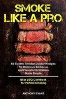Book cover featuring sliced grilled steak on a dark background. The title "Smoke Like a Pro: 50 Electric Smoker Cooker Recipes for Delicious Barbecue and Flavorful Grill Meals Made Simple" appears in yellow. Subtitle: Best BBQ Cookbook for Perfect Smokin - Paperback. Author: Anthony Evans. Brand: Books by splitShops.