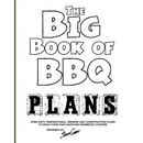 Cover of The Big Book of BBQ Plans: Over 60 Inspirational Designs and Construction Plans to Build Your Own Backyard Barbecue Counter! - Paperback, featuring over sixty inspirational outdoor kitchen designs and construction plans.