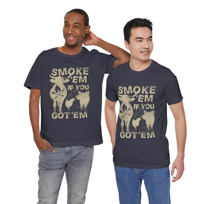 Smoke 'Em If You Got 'Em BBQ T-Shirt Printify