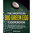 Paperback cover of The Unofficial Big Green Egg Cookbook: The Cookbook Includes Tasty and Unique Recipes for Making Real BBQ with Your Ceramic Grill featuring a dimpled, green ceramic grill with a temperature gauge.