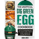 Cover of The Unofficial Big Green Egg Cookbook: The Art of Smoking Meat with Your Ceramic Smoker, Ultimate Smoker Cookbook with Irresistible BBQ Recipes - Paperback, featuring a green ceramic grill at the bottom and photos of smoking meat.
