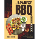 Cover of the Japanese BBQ Cookbook: The Ultimate Guide to Grilling with Mastery Over Yakitori, Yakiniku, Shioyaki, and Vegetables featuring yakitori skewers, cherry tomatoes, and green onions served on a slate plate.