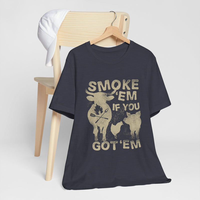 Smoke 'Em If You Got 'Em BBQ T-Shirt Printify