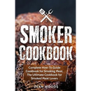 The cover of Smoker Cookbook: Complete How-To Guide Cookbook for Smoking Meat, The Ultimate Cookbook for Smoked Meat Lovers - Paperback displays an illustration of a crossed spatula and fork above a close-up of a cooked piece of meat.