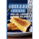 Cookbook cover for Grilled Cheese: 35 Grilled Cheese Recipes & Panini Recipes - Paperback showing a grilled cheese sandwich on a plate.