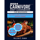 Cover of 2024 Carnivore Diet Cookbook for Beginners: From Grill To Plate: Mastering The Heart Of Carnivore Cookbook - Paperback, featuring a grilled steak, 1000 days of meat-based recipes, and a 30-day meal plan.