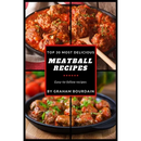 Cover of Top 30 Most Delicious Meatball Recipes: A Meatball Cookbook with Beef, Pork, Veal, Lamb, Bison, Chicken and Turkey - [Books on Quick and Easy Meals] by Graham Bourdain, featuring images of global meatball favorites in sauce.