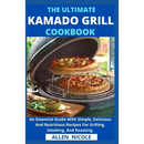 The cover of The Ultimate Kamado Grill Cookbook: An Essential Guide With Simple, Delicious And Nutritious Recipes For Grilling, Smoking, And Roasting shows two pizzas cooking on stacked racks inside an open kamado-style grill.