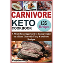 Cover of the Carnivore Keto Cookbook: A Meat-Based approach to losing Weight on a Keto Diet with Tasty Carnivore Recipes featuring various meat-based keto diet dishes, including a large piece of smoked brisket.