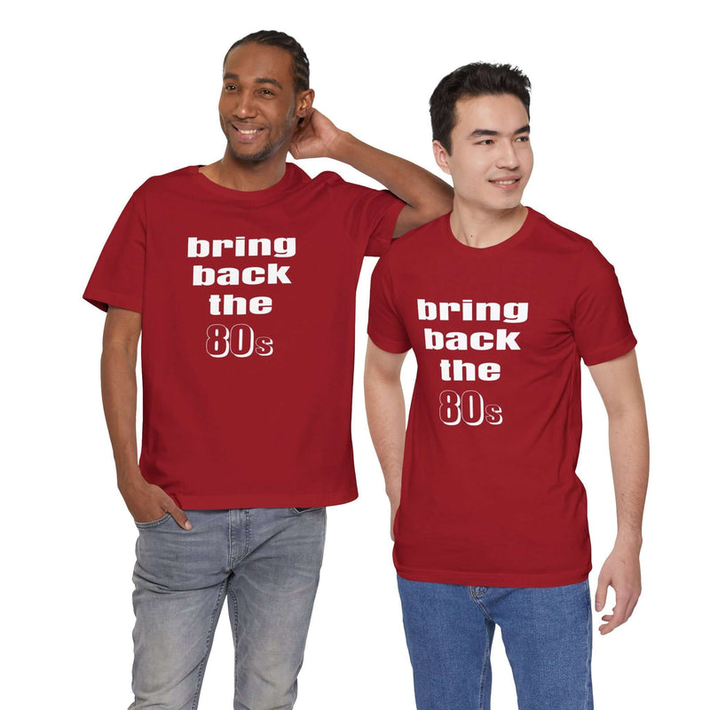 Bring Back the 80s T-Shirt with retro design and soft cotton feel