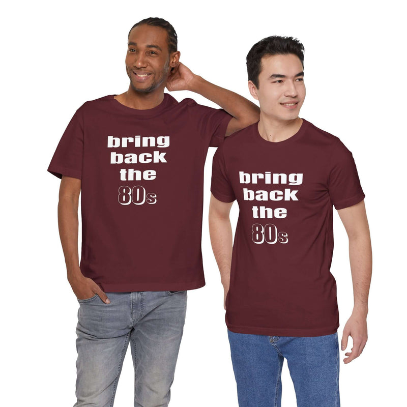 Bring Back the 80s T-Shirt with retro design and soft cotton feel