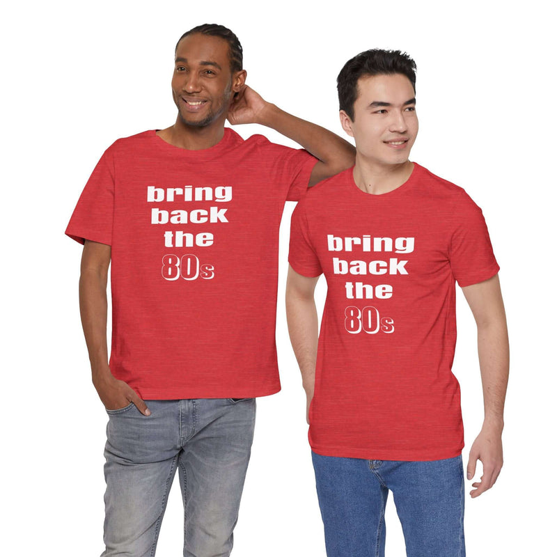 Bring Back the 80s T-Shirt with retro design and soft cotton feel
