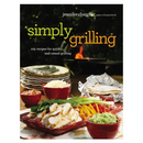 Cover of Simply Grilling: 105 Recipes for Quick and Casual Grilling featuring a platter of sliced grilled chicken and vegetables with bowls of sides, beside a stack of plates and a grill in the background.