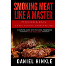 Paperback book cover of Smoking Meat Like a Master: 25 Quick & Easy Award Winning Smoker Recipes, featuring a photograph of grilled steaks and essential smoking techniques.
