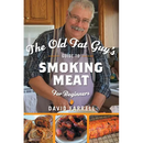The cover of The Old Fat Guy’s Guide to Smoking Meat for Beginners - Hardcover features a man in an apron preparing food in a kitchen, accompanied by smaller images of finished smoked meat dishes.