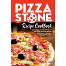 Cover of the Pizza Stone Recipe Cookbook: Cooking Delicious Pizza Craft Recipes For Your Grill and Oven or BBQ, Non Stick Round, Square or Rectangular ThermaBon featuring a pepperoni and olive pizza.