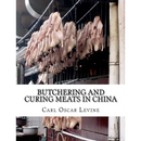 Rows of raw poultry hang from hooks above the title of the paperback book Butchering and Curing Meats In China, a guide to traditional meat preservation.