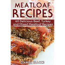 Cover of Meatloaf Recipes: Make Delicious Homemade Meatloaf with this Cookbook, Beef, Mixed Meat, Turkey, Impress Friends and Family with these M - Paperback, featuring a photo of sliced homemade meatloaf with a red glaze.
