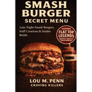 Book cover for Smash Burger Secret Menu: Late-Night Smash Burgers, Staff Creations & Insider Builds featuring a double-patty smash burger, staff creations, insider builds, and flat top legends.