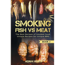 Book cover for Smoking Fish vs Meat: The Best Recipes Of Smoked Food, Unique Recipes for Unique BBQ (Book 2) - Paperback, featuring an assortment of seafood smoking in a smokehouse alongside various cuts of BBQ smoking meat.