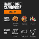 Hardcore Carnivore Sweet BBQ Rub blends brown sugar, spices, and sweet candy for a rich barbecue flavor, making it the ideal rub for ribs, pork butt, and chicken.