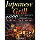 Cover of the Japanese Grill Cookbook for Beginners: 1000-Day Classic Yakitori to Steak, Seafood, and Vegetables Recipes to Master Your Grill featuring a large tomahawk steak, tomatoes, and corn cooking on a flaming grill.