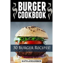 Cover of the Burger Cookbook: Top 50 Burger Recipes (Using Meat, Chicken, Fish, Cheese, Veggies And Much More) - Paperback featuring a photo of a burger and the text 50 Burger Recipes! for your next burger night.