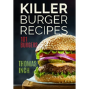 Paperback cover of Killer Burger Recipes: 101 Burgers, featuring a close-up of a beef patty on a sesame seed bun with lettuce, tomato, onion, and pickles.