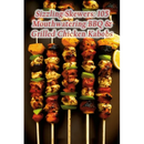 Five skewers of grilled chicken and vegetables with the cover of the Sizzling Skewers: 105 Mouthwatering BBQ & Grilled Chicken Kabobs - Paperback cookbook overlaid on the image.