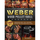 Hardcover The Complete Weber Wood Pellet Grill Cookbook: 1000-Day Irresistible Meat, Fish, Vegetable Recipes For Your Wood Pellet Grill featuring images of grilled meats and wood pellet grill recipes.
