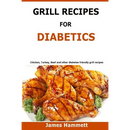 Cover of the paperback Diabetic Grill Recipes: Chicken, turkey, beef, pork, fish and vegetable and others diabetes friendly grill recipes by James Hammett, featuring grilled chicken drumsticks.
