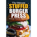 The cover of The Ultimate Stuffed Burger Press Hamburger Patty Maker Recipe Book: Cookbook Guide for Express Home, Grilling, Camping, Sports Events or Tailgating, - Paperback, featuring a large, topped stuffed burger.