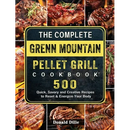 Hardcover cover of The Complete Green Mountain Pellet Grill Cookbook: 500 Quick, Savory and Creative Recipes to Reset & Energize Your Body, featuring a collage of grilled meats and bold yellow and white text.