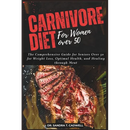 Paperback cover of Carnivore Diet for Women Over 50: The Comprehensive Guide for Seniors Over 50 for Weight Loss, Optimal Health, and Healing through Meat, featuring a cooked steak at the bottom and author Dr. Sandra T. Cadwell’s name.