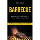 Book cover for Barbecue: Barbecue and Grilling Recipes to Throw the Best Summer BBQ (Everything You Ever Wanted to Know About Barbecue) - Paperback by Books by splitShops, featuring a grilled steak over flames. The subtitle highlights it as the ultimate guide for your next backyard cookout, packed with everything you ever wanted to know about barbecue and grilling.