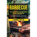 Book cover titled "Barbecue: The Ultimate Beginner's Guide Simple Recipes For Great Flame Cooked Food (Simple Recipes For Indoor Grilling And Air Frying)" by Books by splitShops, featuring grilled meat sizzling over open flames. This paperback edition is perfect for anyone passionate about grilling and eager to master the slow cooking techniques that make barbecue truly delicious.