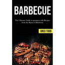 Book cover for "Barbecue: The Ultimate Guide to Greatness With Recipes From the Baron of Barbecue" (Paperback) by Books by splitShops. The cover showcases a tempting array of grilled meats and vegetables sizzling on a barbecue grill, emphasizing savory BBQ ribs recipes and professional grilling techniques perfect for every barbecue enthusiast.