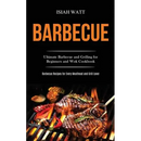 Book cover for Barbecue: Ultimate Barbecue and Grilling for Beginners and Wok Cookbook (Barbecue Recipes for Every Meathead and Grill Lover) – Paperback by Books by splitShops, showcasing juicy grilled steaks, colorful vegetables, and fiery flames dancing on a hot grill. A rich barbecue sauce glazes the scene with irresistible appeal. The cover highlights tempting recipes perfect for every meathead and grill lover wanting to master barbecue basics.