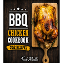 BBQ Chicken Cookbook: Master Barbecue Chicken Recipes, and the Sauces That Go with Them – Paperback by Books by splitShops. The cover showcases a roasted chicken on a wooden board, boldly titled “BBQ Chicken Cookbook: Master Barbecue Chicken Recipes, and the Sauces That Go with Them.” Discover expert tips and flavorful BBQ chicken recipes along with delicious barbecue sauce pairings to elevate your next cookout.