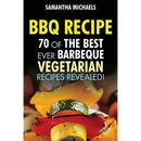 Book cover for BBQ Recipe: 70 of the Best Ever Barbecue Vegetarian Recipes...Revealed! - Paperback by Books by splitShops, featuring colorful grilled vegetable skewers and a drizzle of savory barbecue sauce.