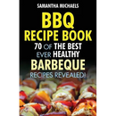 Cover of "BBQ Recipe Book: 70 of the Best Ever Healthy Barbecue Recipes...Revealed!" by Books by splitShops, featuring colorful grilled skewers and bold yellow and white text highlighting 70 top recipes for healthy and delicious outdoor cooking.