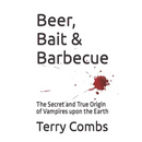 Book cover for Books by splitShops' paperback, Beer, Bait & Barbecue: The Secret and True Origin of Vampires upon the Earth—an Americana adventure thriller by Terry Combs—featuring a bold blood spatter and an exciting promise of intrigue.