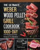 Cover of The Ultimate Weber Wood Pellet Grill Cookbook: 1000-Day Grill Recipes For Real Barbecue To Grill Meat (Paperback) by Fred Dillard from Books by splitShops; featuring sliced grilled steak, spices, a grill, and the author’s name on a dark background—an ideal introduction to mastering meat recipes with this detailed, step-by-step grilling guide.