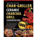 Paperback cover for the Char-Griller Ceramic Charcoal Grill Cookbook 1000, featuring 1000 recipes and images of grilled steaks.