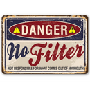 The Lone Star Art "Danger No Filter - Metal Sign" is a vintage-style aluminum tin poster featuring warning icons and the phrase "Not responsible for what comes out of my mouth," perfect as a unique, distressed gift.